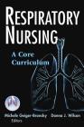 Respiratory Nursing: A Core Curriculum By Michele Geiger-Bronsky (Editor), Donna Wilson (Editor) Cover Image