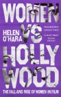 Women vs Hollywood: The Fall and Rise of Women in Film By Helen O'Hara Cover Image