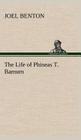 The Life of Phineas T. Barnum By Joel Benton Cover Image