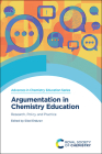 Argumentation in Chemistry Education: Research, Policy and Practice By Sibel Erduran (Editor) Cover Image