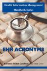 Health Information Management Handbook Series: Ehr Acronyms By Karanne Miller-Lambton Chim Cphit Cpehr Cover Image