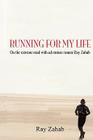 Running for My Life: On the Extreme Road with Adventure Runner Ray Zahab By Ray Zahab Cover Image