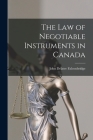 The Law of Negotiable Instruments in Canada By John Delatre 1875-1968 Falconbridge Cover Image