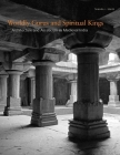 Worldly Gurus and Spiritual Kings: Architecture and Asceticism in Medieval India By Tamara I. Sears Cover Image