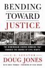 Bending Toward Justice: The Birmingham Church Bombing that Changed the Course of Civil Rights By Doug Jones Cover Image
