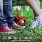 Swinging at Love By Kendra C. Highley, Jessica Marchbank (Read by) Cover Image