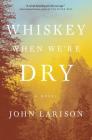 Whiskey When We're Dry Cover Image
