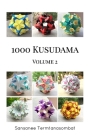1000 Kusudama - Volume 2 By Sansanee Termtanasombat Cover Image