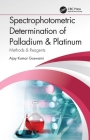 Spectrophotometric Determination of Palladium & Platinum: Methods & Reagents By Ajay Kumar Goswami Cover Image