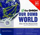 Our Dumb World: The Onion's Atlas of The Planet Earth, 73rd Edition By The Onion Cover Image