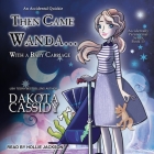 Then Came Wanda...with a Baby Carriage Lib/E By Dakota Cassidy, Hollie Jackson (Read by) Cover Image