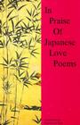 In Praise of Japanese Love Poems (In Praise of S) By Regina Sara Ryan Cover Image
