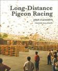 Long-Distance Pigeon Racing By John Clements, Alex Rans Cover Image