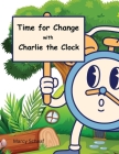 Time for Change with Charlie the Clock Cover Image