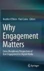 Why Engagement Matters: Cross-Disciplinary Perspectives of User Engagement in Digital Media By Heather O'Brien (Editor), Paul Cairns (Editor) Cover Image