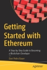 Getting Started with Ethereum: A Step-By-Step Guide to Becoming a Blockchain Developer By Davi Pedro Bauer Cover Image