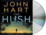The Hush: A Novel By John Hart, Jeremy Bobb (Read by) Cover Image