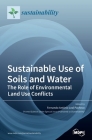 Sustainable Use of Soils and Water: The Role of Environmental Land Use Conflicts By Fernando António Leal Pacheco (Guest Editor) Cover Image