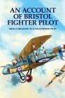 An Account Of Bristol Fighter Pilot: From A Mechanic To A Volunteered Pilot By Mario Joffrion Cover Image