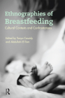Ethnographies of Breastfeeding: Cultural Contexts and Confrontations By Tanya Cassidy (Editor), Abdullahi El Tom (Editor) Cover Image
