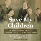 Save My Children: An Astonishing Tale of Survival and Its Unlikely Hero By Leon Kleiner, Edwin Stepp (Contribution by), David Colacci (Read by) Cover Image