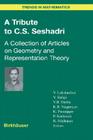 A Tribute to C.S. Seshadri: A Collection of Articles on Geometry and Representation Theory (Trends in Mathematics) By Venkatrama Lakshmibai (Editor), V. Balaji (Editor), V. B. Mehta (Editor) Cover Image