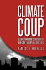 Climate Coup: Global Warmings Invasion of Our Government and Our Lives By Patrick Michaels (Editor) Cover Image