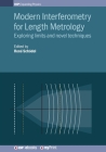 Modern Interferometry for Length Metrology: Exploring limits and novel techniques By René Schödel (Editor), Florian Pollinger (Contribution by), Arnold Nicolaus (Contribution by) Cover Image