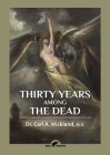 Thirty Years Among the Dead By Carl a. Wickland Cover Image