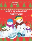 Happy Quarantine Christmas! Coloring Book: Lockdown Colouring Book For Kids To Have Fun Activity Gift For Christmas Family Time Cover Image