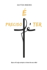 É preciso Ter Fé: Que a fé seja sempre o leme da sua vida! By Robson Gonçalves (Foreword by), Jessica Ribeiro (Editor), Dayton Ribeiro Cover Image