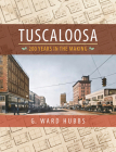 Tuscaloosa: 200 Years in the Making Cover Image