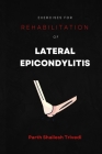 Exercises for Rehabilitation of Lateral Epicondylitis By Parth Shailesh Trivedi Cover Image
