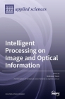 Intelligent Processing on Image and Optical Information By Seokwon Yeom (Guest Editor) Cover Image