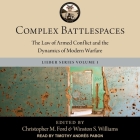 Complex Battlespaces Lib/E: The Law of Armed Conflict and the Dynamics of Modern Warfare By Christopher M. Ford, Winston S. Williams, Timothy Andrés Pabon (Read by) Cover Image