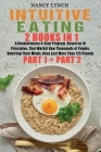 Intuitive Eating: 2 Books in 1: A Revolutionary 4-Step Program, Based on 10 Principles, That Works! How Thousands of People, Rewiring Th Cover Image