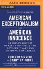 American Exceptionalism and American Innocence: A People's History of Fake News--From the Revolutionary War to the War on Terror By Roberto Sirvent, Danny Haiphong, Glen Ford (With) Cover Image