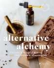 Alternative Alchemy: Recipes and Mindful Baking with CBD, Herbs, and Adaptogens By Jamie Hall Cover Image