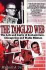The Tangled Web: The Life and Death of Richard Cain - Chicago Cop and Mafia Hit Man By Michael J. Cain Cover Image