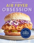 Air Fryer Obsession: The Complete Cookbook for Mastering the Air Fryer By Gina Kleinworth Cover Image