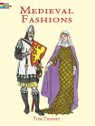 Medieval Fashions Coloring Book (Dover Fashion Coloring Book) By Tom Tierney Cover Image