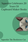 Squeekie Celebrates 20 Years of the Cupboard Maker Books By Squeekie The Bookstore Cat Cover Image