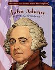 John Adams: 2nd U.S. President (Presidents of the United States Bio-Graphics) By Joeming Dunn, Rod Espinosa (Illustrator) Cover Image