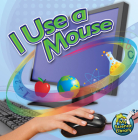 I Use a Mouse (My Science Library) By Kelli Hicks Cover Image