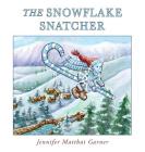 The Snowflake Snatcher By Jennifer Garner, Stephanie Mullani (Illustrator) Cover Image