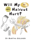 Will My Haircut Hurt? By Martha Goldner Cover Image