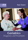 Geriatrics: Diagnosis and Treatment By Roger Simpson (Editor) Cover Image