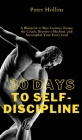 30 Days to Self-Discipline: A Blueprint to Bust Laziness, Escape the Couch, Become a Machine, and Accomplish Your Every Goal: A Blueprint to Bust By Peter Hollins Cover Image