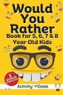 Would You Rather book for 5, 6, 7 & 8 year old kids: A gift to enjoy Screen-free quality time with interactive games, challenging questions silly scen By Activity Oasis Cover Image