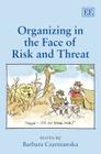 Organizing in the Face of Risk and Threat By Barbara Czarniawska (Editor) Cover Image